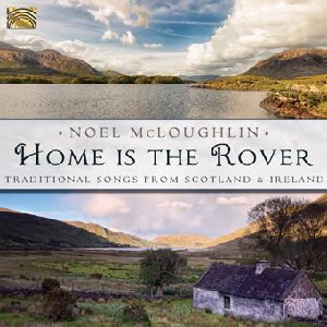 Noel McLoughlin - Home is the Rover - Traditional Songs from Scotland & Ireland Noel McLoughlin - Home is the Rover - Traditional Songs from Scotland & Ireland