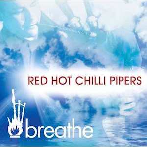Red Hot Chilli Pipers - Breathe