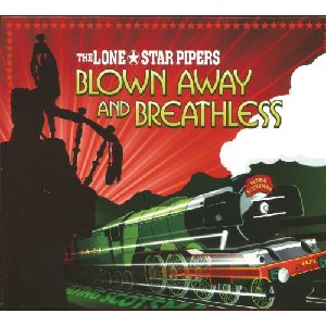 The Lone Star Pipers - Blown Away And Breathless The Lone Star Pipers - Blown Away And Breathless