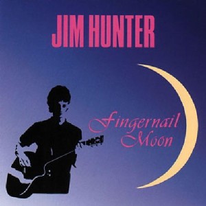 Jim Hunter - Fingernail Moon Jim Hunter - Fingernail Moon