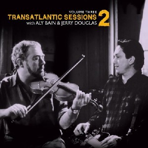 Transatlantic Sessions - Transatlantic Sessions: Series 2: Volume Three