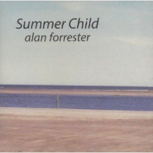 Alan Forrester - Summer Child Alan Forrester - Summer Child