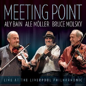 Aly Bain / Ale Moller / Bruce Molsky - Meeting Point - Live at The Liverpool Philharmonic