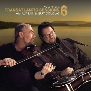 Transatlantic Sessions - Transatlantic Sessions: Series 6: Volume One