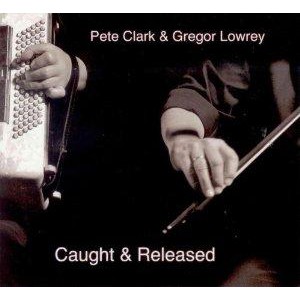 Pete Clark & Gregor Lowrey - Caught & Released