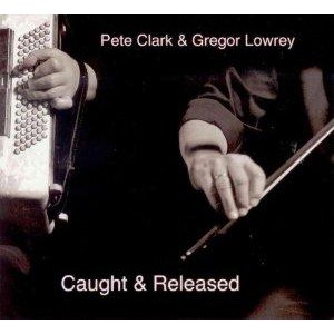 Pete Clark & Gregor Lowrey - Caught & Released Pete Clark & Gregor Lowrey - Caught & Released