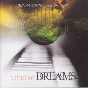 Gunna Sound Ceilidh Band - Land of Dreams Gunna Sound Ceilidh Band - Land of Dreams