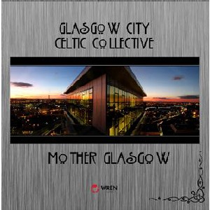 Luke Daniels Glasgow City Celtic Collective - Mother Glasgow
