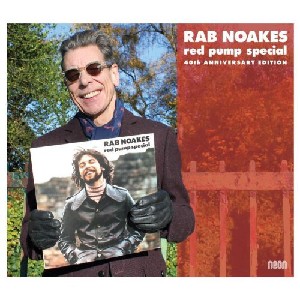 Rab Noakes - Red Pump Special - 40th Anniversary Edition Rab Noakes - Red Pump Special - 40th Anniversary Edition