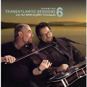 Transatlantic Sessions - Transatlantic Sessions: Series 6: Volume Two Transatlantic Sessions - Transatlantic Sessions: Series 6: Volume Two
