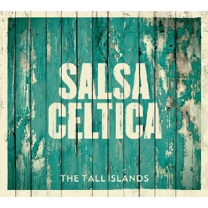 Salsa Celtica - The Tall Islands