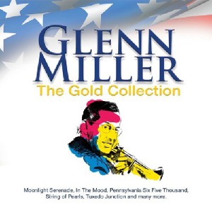 Glen Miller & His Orchestra - Glen Miller - The Gold Collection