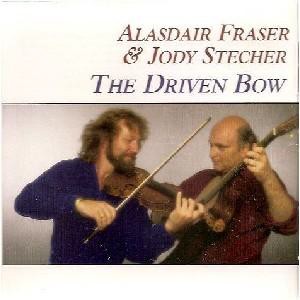 Alasdair Fraser & Jody Stecher - The Driven Bow Alasdair Fraser & Jody Stecher - The Driven Bow
