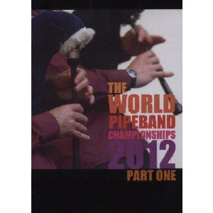 Various Pipe Bands - 2012 World Pipe Band Championships - Volume 1