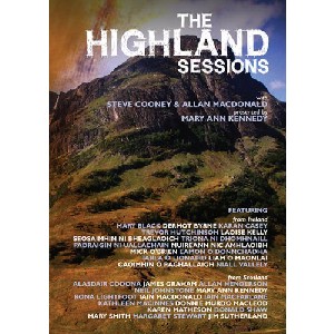 Steve Cooney & Allan MacDonald - Highland Sessions (presented by Mary Ann Kennedy) Complete Series: Programmes 1 - 6, 43 Tracks featuring 32 artists from Scotland and Ireland Steve Cooney & Allan MacDonald - Highland Sessions (presented by Mary Ann Kennedy) Complete Series: Programmes 1 - 6, 43 Tracks featuring 32 artists from Scotland and Ireland