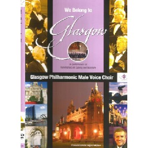 Glasgow Philharmonic Male Voice Choir - We Belong to Glasgow Glasgow Philharmonic Male Voice Choir - We Belong to Glasgow