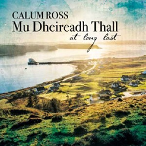 Calum Ross - Mu Dheireadh Thall - At Long Last