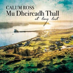 Calum Ross - Mu Dheireadh Thall - At Long Last Calum Ross - Mu Dheireadh Thall - At Long Last