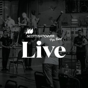 Scottish Power Pipe Band - Scottish Power Live