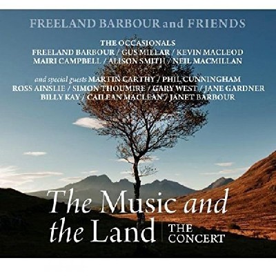 Freeland Barbour And Friends - The Music And The Land - The Concert