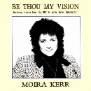 Moira Kerr - Be Thou My Vision