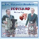 Alexander Brothers - Scotland We Love You