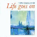 Tom Clelland - Life goes on