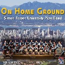 Simon Fraser University Pipe Band - On Home Ground Volume  2