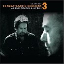 Transatlantic Sessions - Transatlantic Sessions: Series 3: Volume One