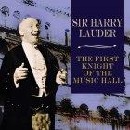 Harry Lauder - First Knight of the Music Hall