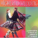 Various Artists - Highland Wedding Romantic Scottish Wedding Music