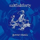 Saltfishforty - Goose Music