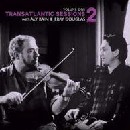 Transatlantic Sessions - Transatlantic Sessions: Series 2: Volume One