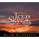 Hugh Morrison - Under a Texas Skye