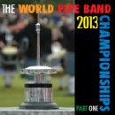 Various Pipe Bands - World Pipe Band Championships 2013 -  Part 1