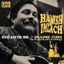 Hamish Imlach - Cod Liver Oil and Orange Juice: The Transatlantic Anthology